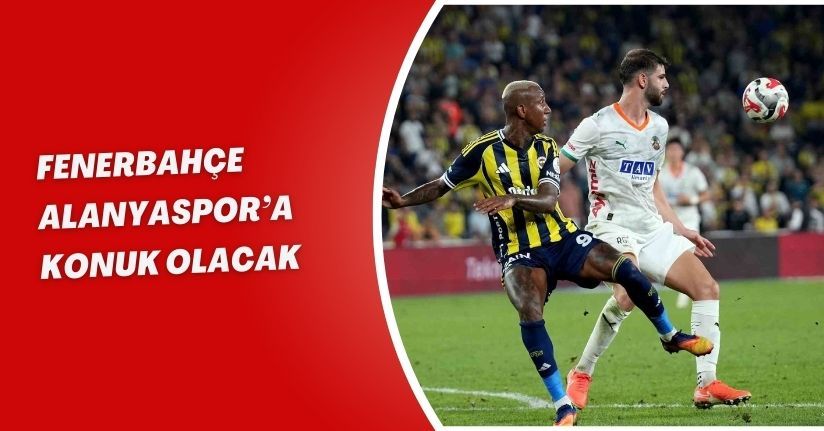 Fenerbahçe, Alanyaspor’a konuk olacak