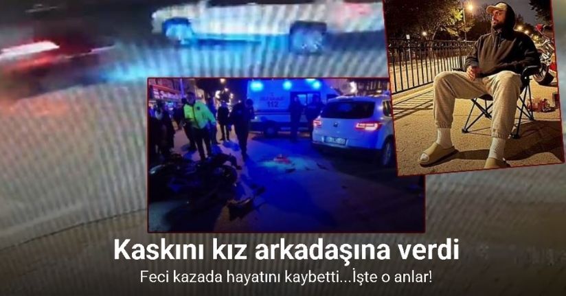 Kaskını kız arkadaşına verip kazada hayatını kaybetmişti, fenomenin ölüme gidişi kamerada