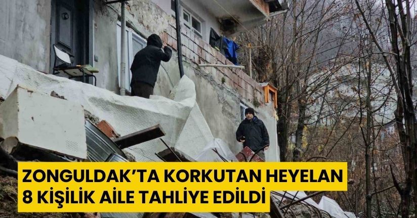 Zonguldak’ta korkutan heyelan: 8 kişilik aile tahliye edildi