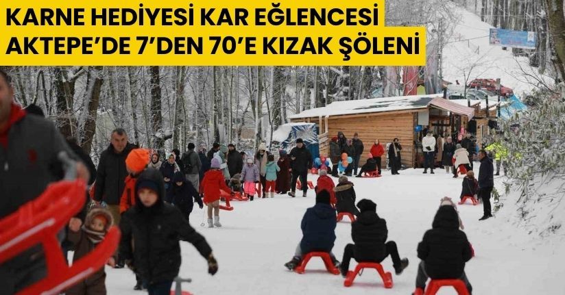 Karne hediyesi kar eğlencesi: Aktepe’de 7’den 70’e kızak şöleni