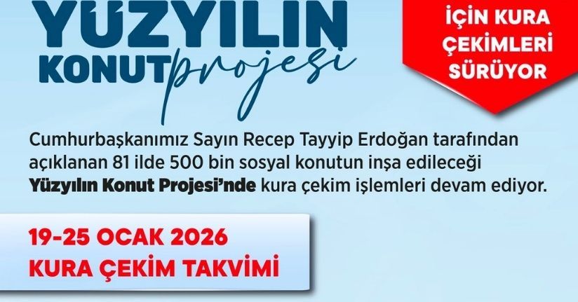 Yüzyılın Konut Projesi'nde 19-25 Ocak haftasının kura takvimini açıkladı