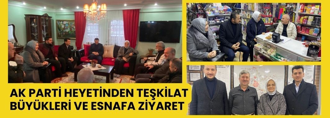 AK Parti Heyetinden Teşkilat Büyükleri ve Esnafa Ziyaret
