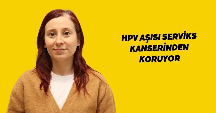 HPV aşısı serviks kanserinden koruyor