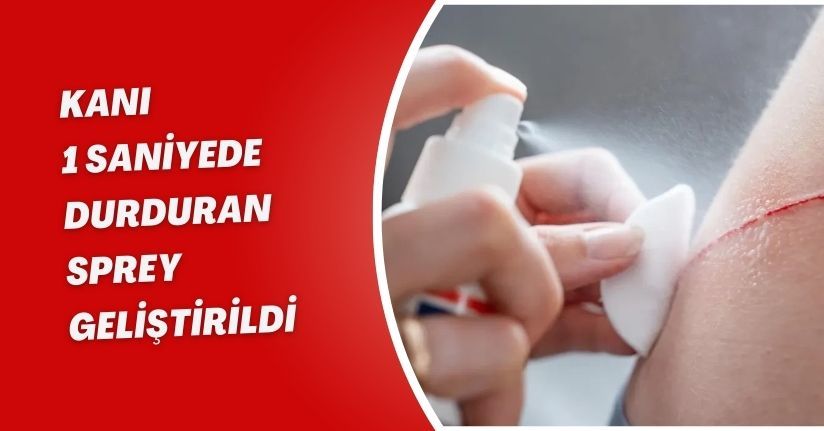 Kanı 1 saniyede durduran sprey geliştirildi