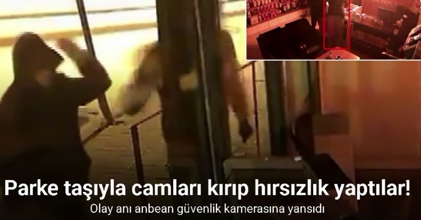 Parke taşıyla camları kırıp hırsızlık yaptılar: O anlar kamerada