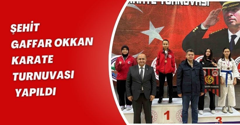 Şehit Gaffar Okkan Karate Turnuvası Yapıldı