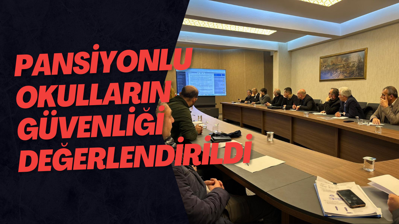 Pansiyonlu Okulların Güvenliği Değerlendirildi