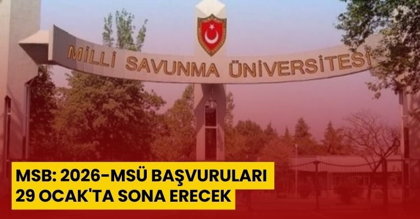2026-MSÜ başvuruları 29 Ocak'ta sona erecek