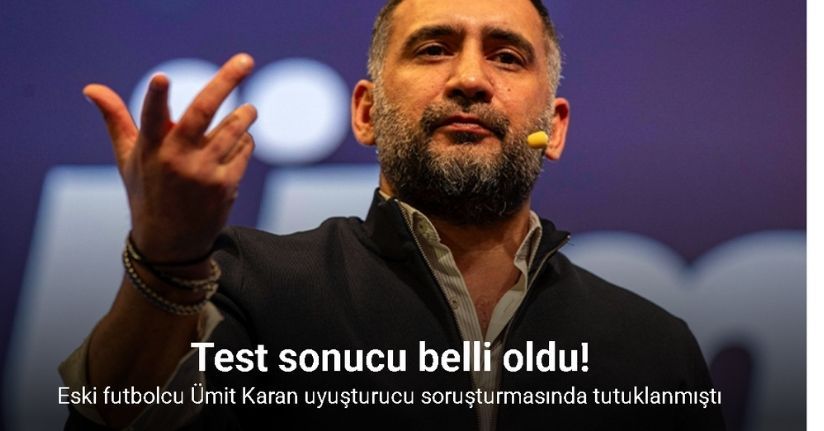 Eski futbolcu Ümit Karan’ın uyuşturucu testi pozitif çıktı