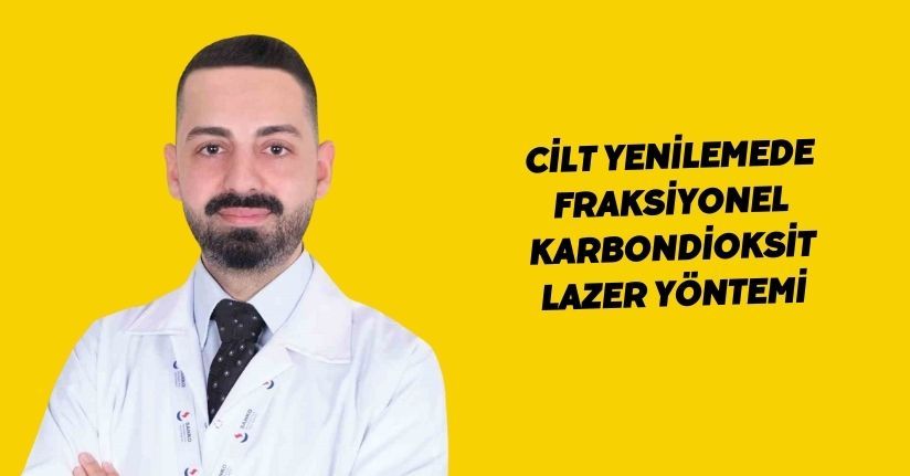 Cilt yenilemede fraksiyonel karbondioksit lazer yöntemi