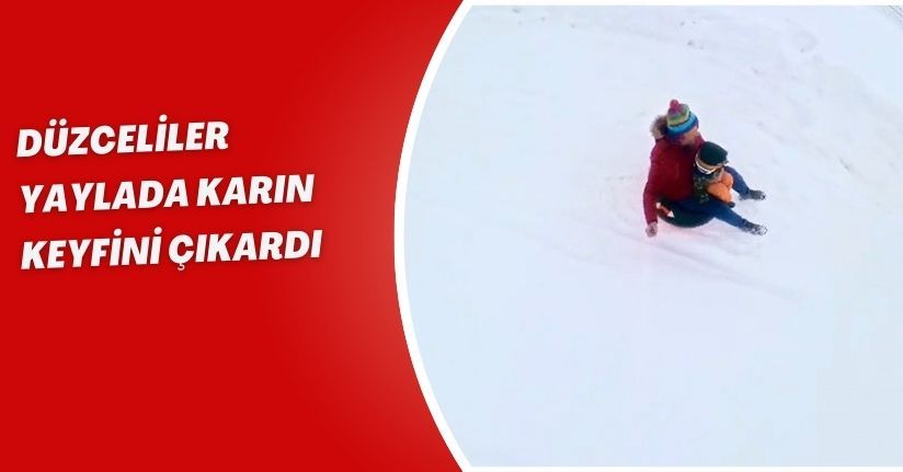Düzceliler yaylada karın keyfini çıkardı