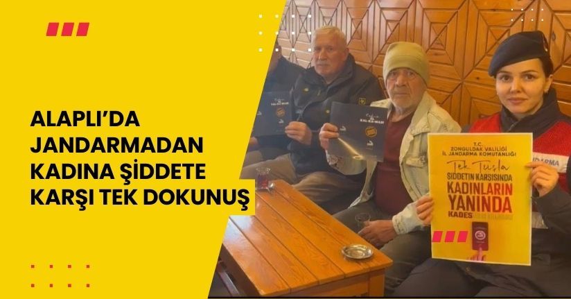 Alaplı’da jandarmadan kadına şiddete karşı tek dokunuş