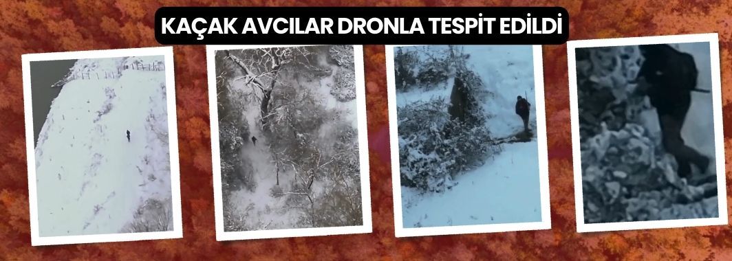 Kaçak Avcılar Dronla Tespit Edildi