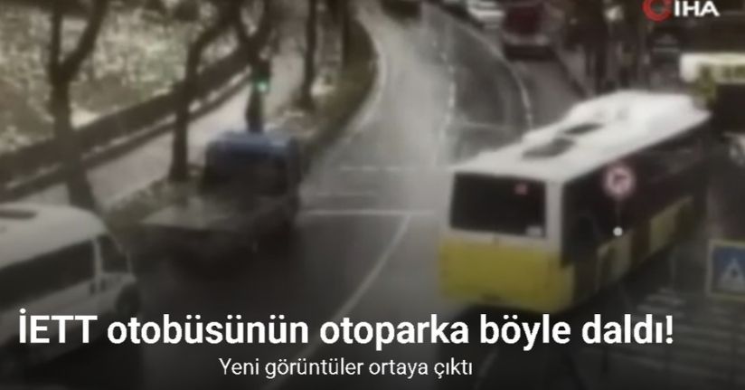 Esenler’de İETT otobüsünün otoparka daldığı anların güvenlik kamerası görüntüleri ortaya çıktı