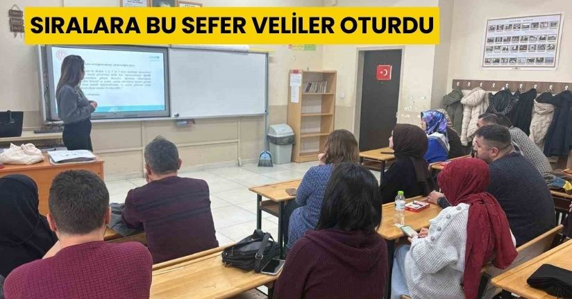 Sıralara bu sefer veliler oturdu