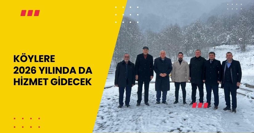 Köylere 2026 yılında da hizmet gidecek