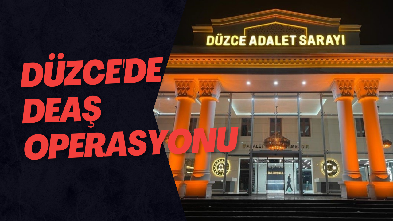 Düzce'de DEAŞ Operasyonu