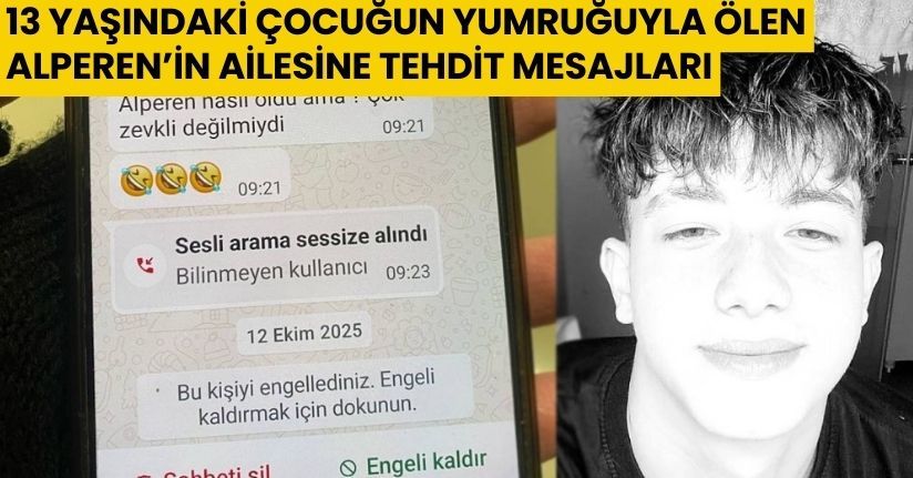 13 yaşındaki çocuğun yumruğuyla ölen Alperen’in ailesine tehdit mesajları