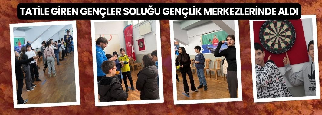 Tatile Giren Gençler Soluğu Gençlik Merkezlerinde Aldı