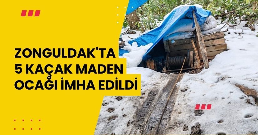 Zonguldak'ta 5 kaçak maden ocağı imha edildi
