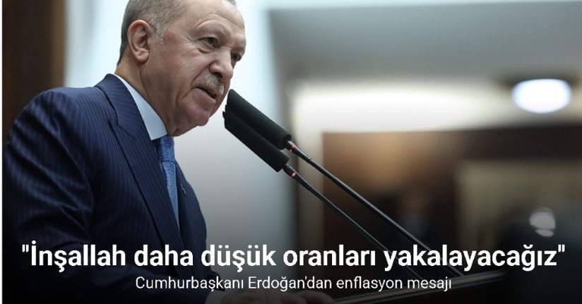 Cumhurbaşkanı Erdoğan'dan enflasyon mesajı!