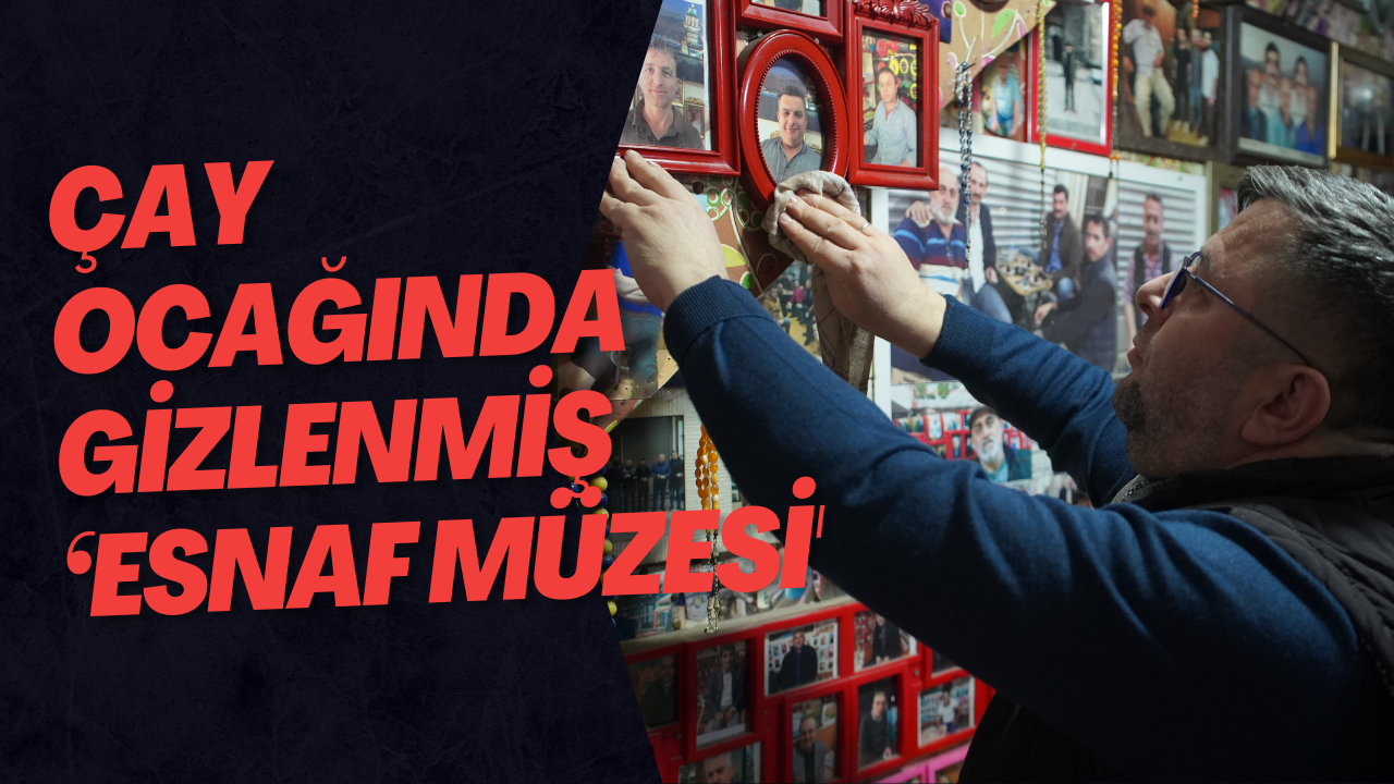 Çay Ocağında Gizlenmiş ‘Esnaf Müzesi'