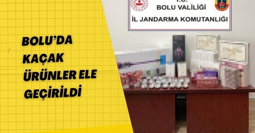 Bolu’da kaçak ürünler ele geçirildi