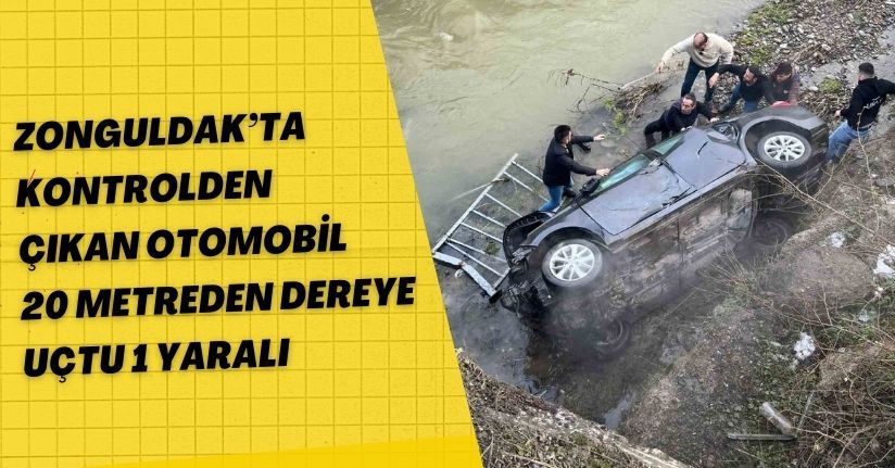 Zonguldak’ta kontrolden çıkan otomobil 20 metreden dereye uçtu; 1 yaralı