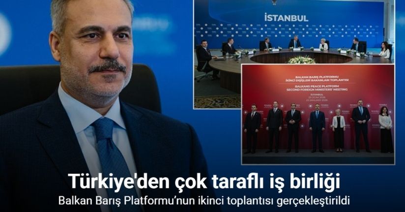 Dışişleri Bakanı Hakan Fidan’ın ev sahipliğinde, Balkan Barış Platformu’nun ikinci toplantısı gerçekleştirildi
