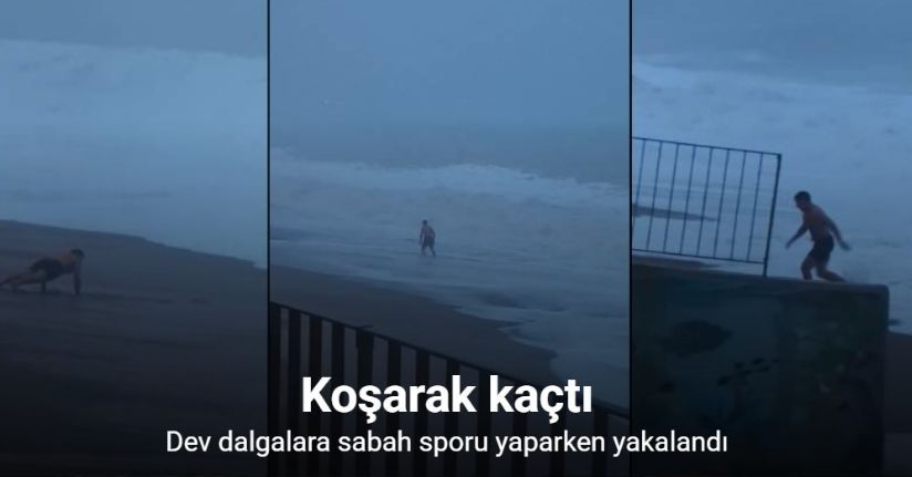 Sahilde şınav çekti, 2 metrelik dalgaları görünce koşarak kaçtı