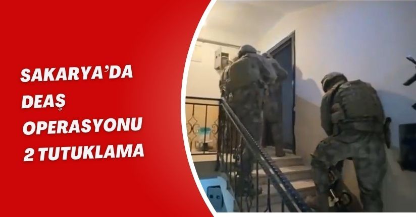 Sakarya’da DEAŞ operasyonu: 2 tutuklama