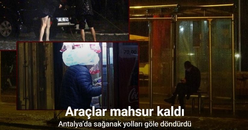 Antalya’da sağanak yolları göle döndürdü: Çok sayıda araç mahsur kaldı