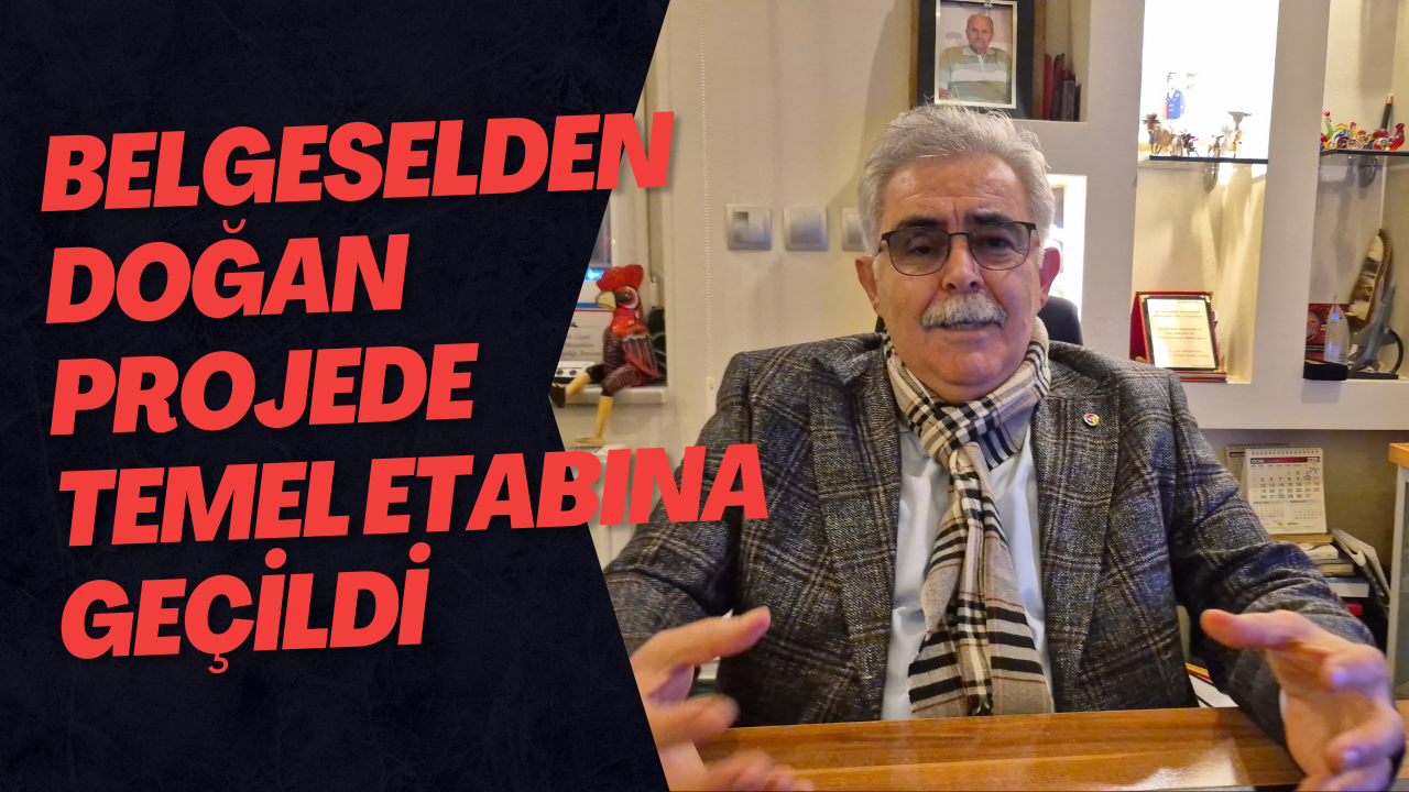 Belgeselden Doğan Projede Temel Etabına Geçildi