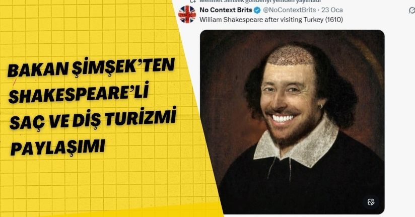Bakan Şimşek’ten Shakespeare’li ’saç ve diş turizmi’ paylaşımı