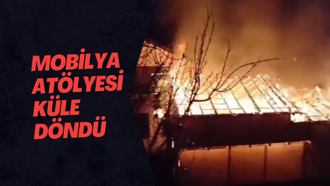 Mobilya Atölyesi Küle Döndü