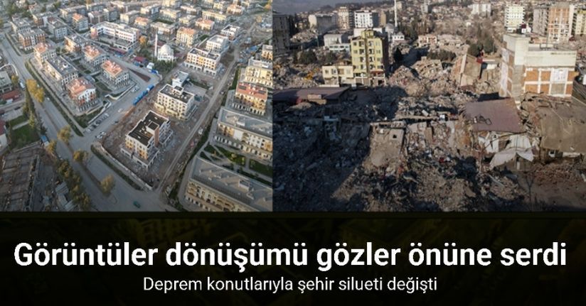 Kahramanmaraş’ta aynı açıdan çekilen görüntüler dönüşümü gözler önüne serdi