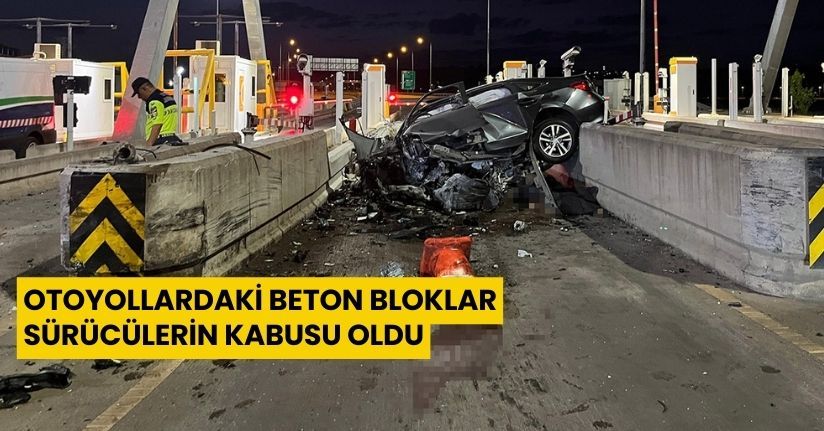 Otoyollardaki beton bloklar sürücülerin kabusu oldu