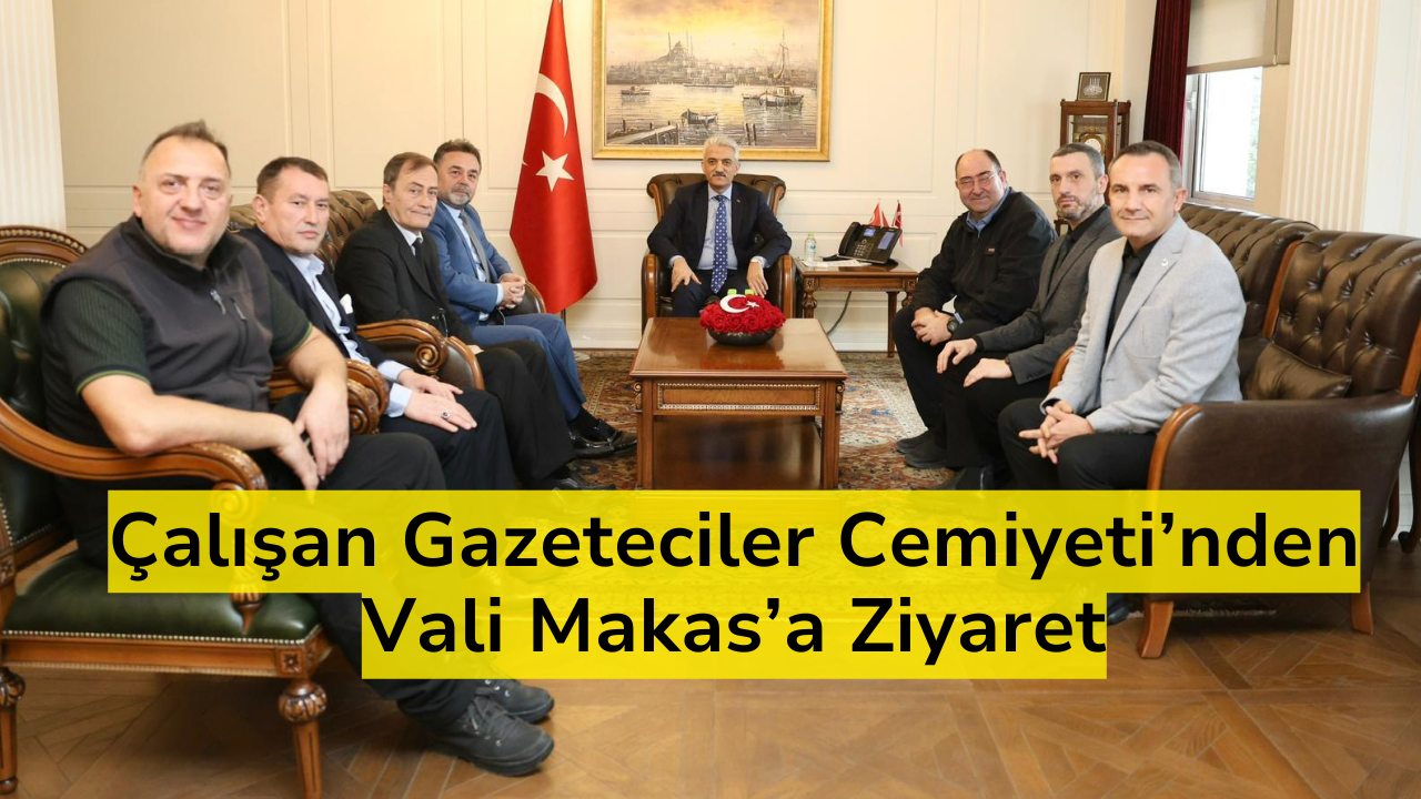 Çalışan Gazeteciler Cemiyeti’nden Vali Makas’a Ziyaret