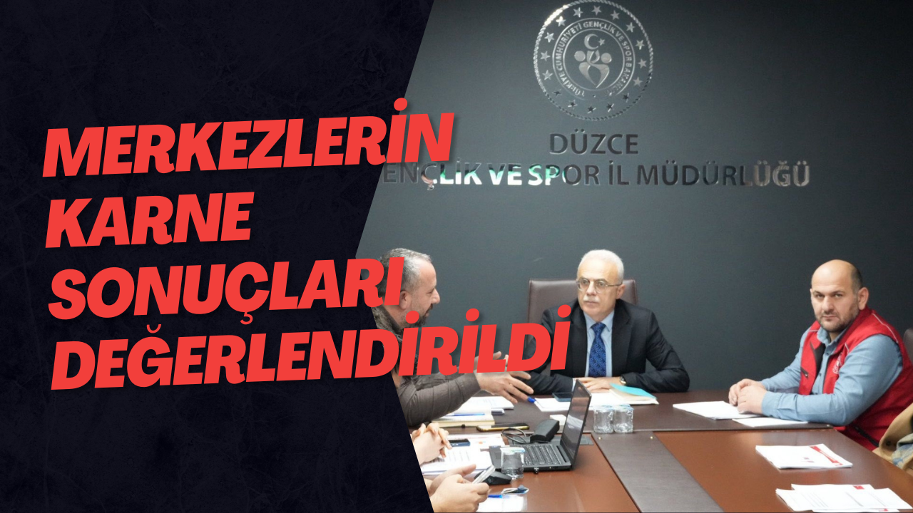 Merkezlerin Karne Sonuçları Değerlendirildi