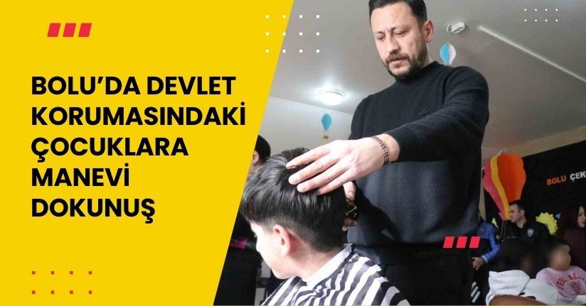 Bolu’da devlet korumasındaki çocuklara manevi dokunuş