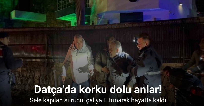 Datça’da sele kapılan sürücü, çalıya tutunarak hayatta kaldı