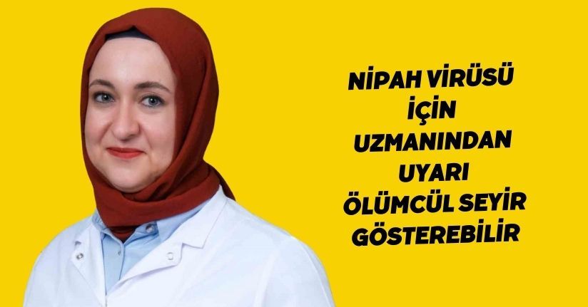 Nipah virüsü için uzmanından uyarı: 