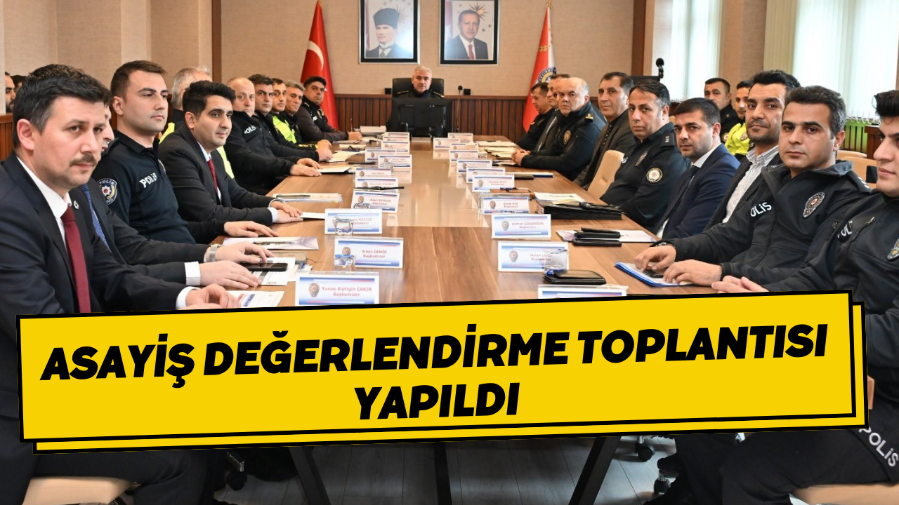 Asayiş Değerlendirme Toplantısı Yapıldı