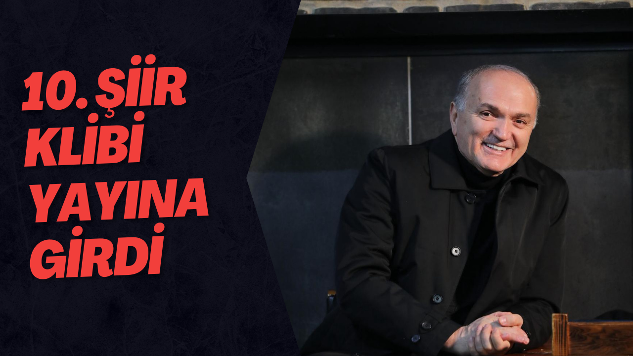 10. Şiir Klibi Yayına Girdi