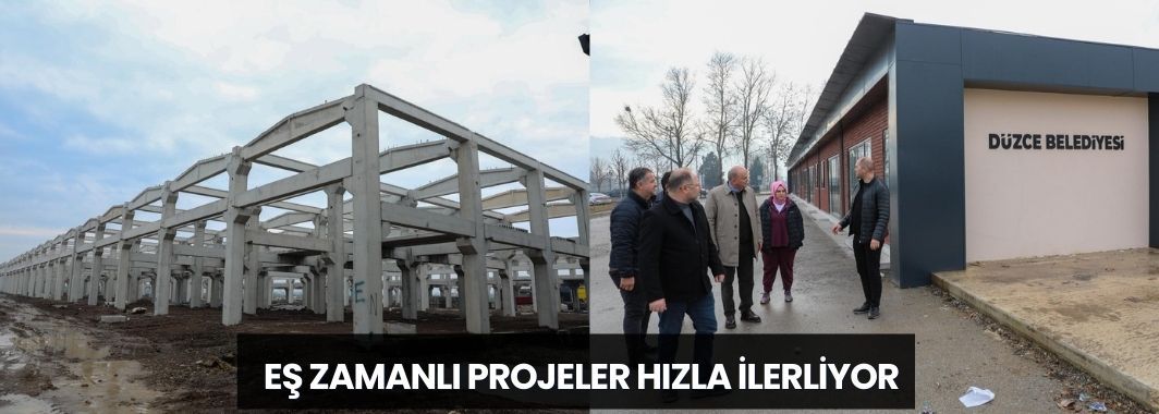 Eş Zamanlı Projeler Hızla İlerliyor