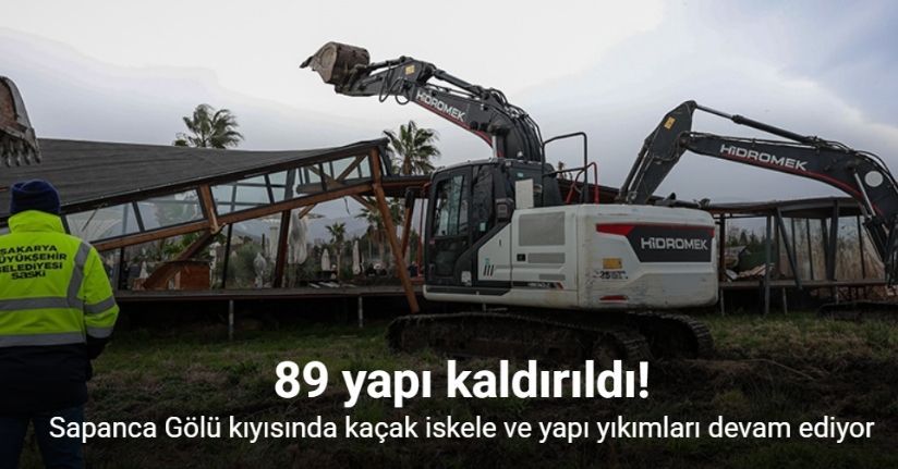 Sapanca Gölü kıyısında kaçak iskele ve yapı yıkımları devam ediyor: 89 yapı kaldırıldı