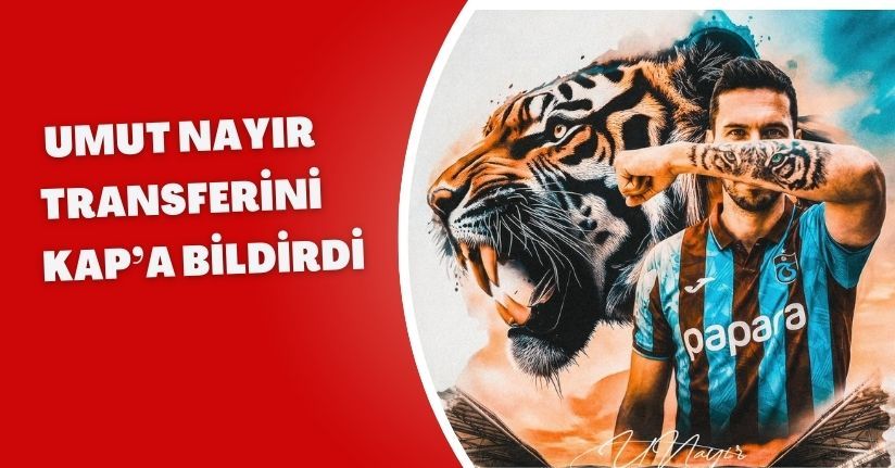Trabzonspor, Umut Nayır transferini KAP’a bildirdi
