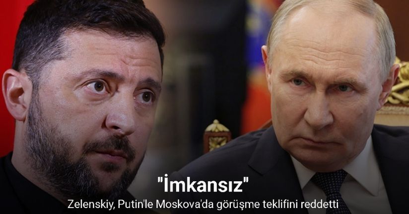 Zelenskiy, Putin'le Moskova'da görüşme teklifini reddetti