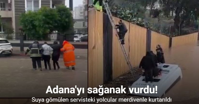 Sağanak yağmura servis aracında yakalananlar merdivenle kurtarıldı