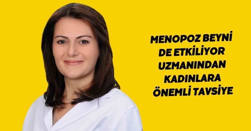 Menopoz beyni de etkiliyor: Uzmanından kadınlara önemli tavsiye